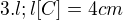 $3.l;l[C]=4cm$