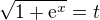 $\sqrt{1+\text{e}^x}=t$