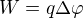$W=q\Delta \varphi$