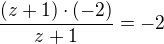 $\frac{(z+1)\cdot (-2)}{z+1}=-2$