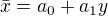 $\bar{x}=a_{0}+a_{1}y$