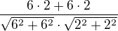 $\frac{6\cdot2+6 \cdot 2}{\sqrt{6^2+6^2}\cdot\sqrt{2^2+2^2}}$