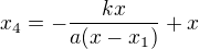 $x_4=-\frac{kx}{a(x-x_1)}+x$