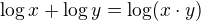 $\log x + \log y = \log (x \cdot y)$