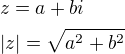 $z=a+bi \nl |z|=\sqrt{a^2+b^2}$