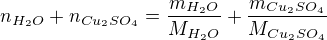 $n_{H_2O}+n_{Cu_2SO_4}=\frac{m_{H_2O}}{M_{H_2O}}+\frac{m_{Cu_2SO_4}}{M_{Cu_2SO_4}}$