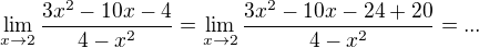$\lim_{x\to2}\frac{3x^{2}-10x-4}{4-x^{2}}= \lim_{x\to2}\frac{3x^{2}-10x-24+20}{4-x^{2}}=...$