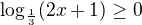 $\log_{\frac13}(2x+1)\geq0$