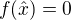$f(\hat{x})=0$