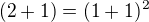 $(2+1)=(1+1)^2$