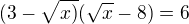 $(3-\sqrt{x)}(\sqrt{x}-8)=6$