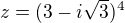 $z=(3-i\sqrt{3})^{4}$