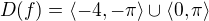 $D(f)=\langle-4,-\pi\rangle\cup\langle0,\pi\rangle$