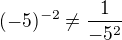 $(-5)^{-2}\neq \frac{1}{-5^2}$