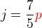 $j=\frac 75\color{red}p$
