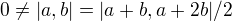 $0\ne|a,b|=|a+b,a+2b|/2$