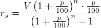 $r_s=\frac{V\left(1+\frac{p}{100}\right)^n\cdot \frac{p}{100}}{\left(1+\frac{p}{100}\right)^n-1}$