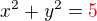 $x^2+y^2=\color{red}5$