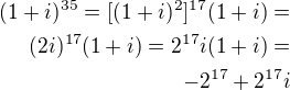 $(1+i)^{35}=[(1+i)^2]^{17}(1+i)=\\(2i)^{17}(1+i)=2^{17}i(1+i)=\\-2^{17}+2^{17}i$