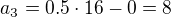 $a_{3}=0.5\cdot 16-0=8$
