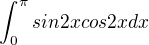 $\int_{0}^{\pi }sin2xcos2xdx$