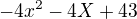 $-4x^{2}-4X+43$
