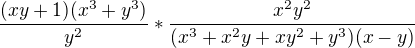 $\frac{(xy+1)(x^3+y^3)}{y^2}*\frac{x^2y^2}{(x^3+x^2y+xy^2+y^3)(x-y)}$