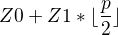$Z0 + Z1*\lfloor \frac{p}{2}\rfloor$