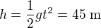 $h=\frac12gt^2=45 \text{ m}$