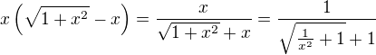 $x\(\sqrt{1+x^2}-x\)=\frac{x}{\sqrt{1+x^2}+x}=\frac{1}{\sqrt{\frac{1}{x^2}+1}+1}$