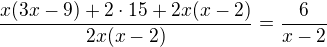 $\frac{x(3x-9)+2\cdot 15+2x(x-2)}{2x(x-2)}=\frac{6}{x-2}$