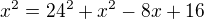 $x^2=24^2+x^2-8x+16$
