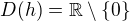 $D(h)=\mathbb R\setminus\{0\}$