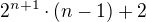 $2^{n+1}\cdot (n-1)+2$