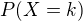 $P(X=k)$
