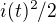 $i(t)^2/2 $