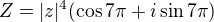 $Z=|z|^4(\cos 7\pi + i\sin 7\pi)$