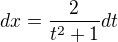 $dx = \frac{2}{t^{2}+1}dt$