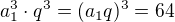 $a_1^3\cdot q^3 = (a_1q)^3 = 64$