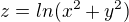 $z = ln(x^{2}+y^{2})$