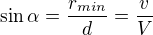 $\sin\alpha=\frac{r_{min}}d=\frac vV$