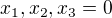 $x_{1},x_{2},x_{3}=0$