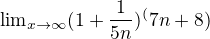 ${\lim}\limits_{x \to \infty}(1+\frac{1}{5n})^(7n+8)$