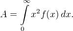 $A = \int\limits_{0}^{\infty} x^2 f(x) \, dx.$