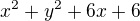 $x^{2}+y^{2}+6x+6$