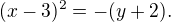 $(x-3)^{2}=-(y+2). $