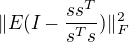 $\| E(I-\frac{ss^T}{s^Ts})\|^2_F$