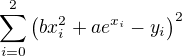 $\sum_{i=0}^{2}\left( bx_i^2+ae^{x_i}-y_{i}\right)^2$
