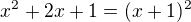 $x^2 + 2x + 1 = (x+1)^2$