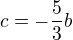 $c=-\frac53b$